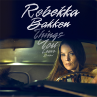 Rebekka Bakken - Things You Leave Behind artwork