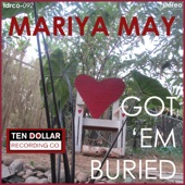 Mariya May - Got 'Em Buried