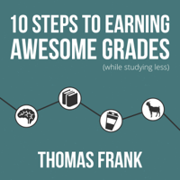 Thomas Frank - 10 Steps to Earning Awesome Grades (While Studying Less) (Unabridged) artwork