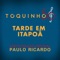 Tarde Em Itapoã (feat. Paulo Ricardo) - Toquinho lyrics