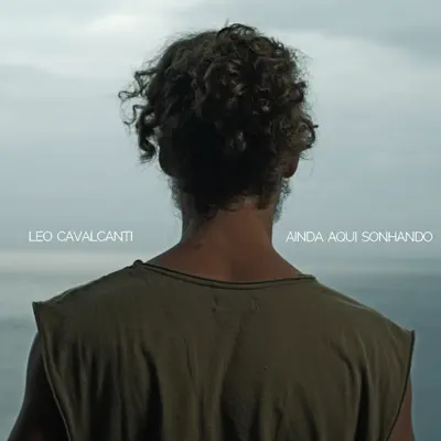 Ainda Aqui Sonhando - Single - Leo Cavalcanti