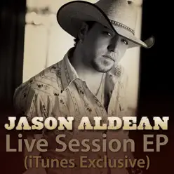 Live Session EP (iTunes Exclusive) - Jason Aldean