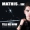 Tell Me Now (feat. Sbk) - Mathis lyrics
