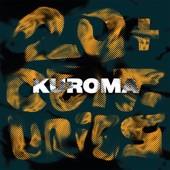 Kuroma - Gonna Get Cool