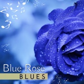 Blue Rose Blues: Moody Melancholic Acoustic Blues with Relaxing Guitar Deep Sounds artwork