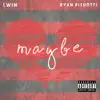 Maybe (feat. Ryan Pishotti) - Single album lyrics, reviews, download