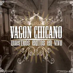 Vagon Chicano: Nuestros Éxitos en Vivo - Vagon Chicano