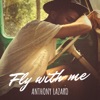 Anthony Lazaro - Fly With Me