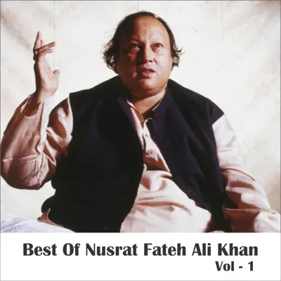 Best of Nusrat Fateh Ali Khan, Vol. 1 - Nusrat Fateh Ali Khan Best of Nusrat Fateh Ali Khan, Vol. 1 - Nusrat Fateh Ali Khan