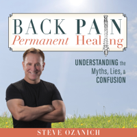 Steven Ray Ozanich - Back Pain Permanent Healing: Understanding the Myths, Lies, and Confusion (Unabridged) artwork