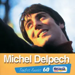 Tendres années 60 : Michel Delpech - Michel Delpech