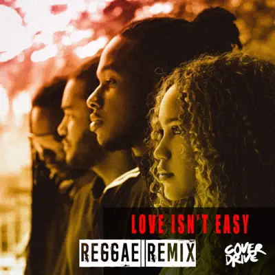 Love Isn't Easy (Reggae Remix) - Single - Cover Drive