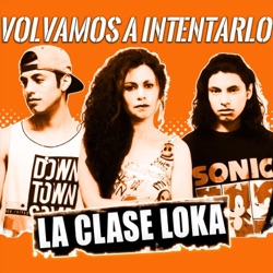 LA CLASE LOKA - Volvamos a Intentarlo