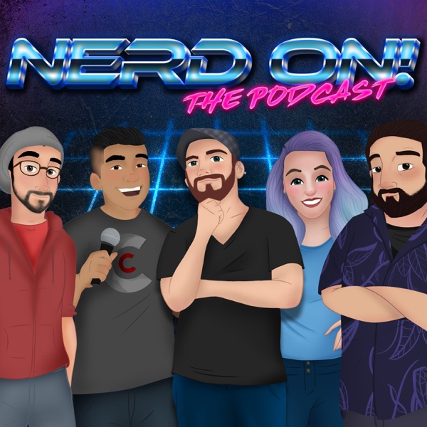 Nerd On! The Podcast Nerd On! The Podcast
