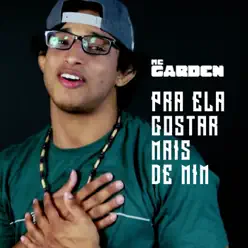Pra Ela Gostar Mais de Mim - Single - Mc Garden Pra Ela Gostar Mais de Mim - Single - Mc Garden