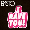 Basto! - I Rave You (Give It to Me)