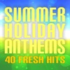 Summer Holiday Anthems: 40 Fresh Hits
