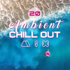 20 Ambient Chill Out Mix: Selection 2018, Easy Listening, Summer Time Hits, Ritmos Caliente, Ibiza Party Lounge - Chillout Music Ensemble