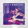 Eu e a Minha Casa (Ao Vivo) - Single album lyrics, reviews, download