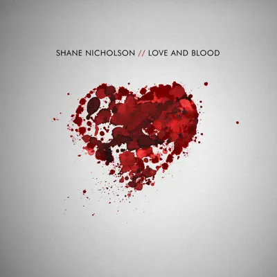 Love and Blood - Shane Nicholson
