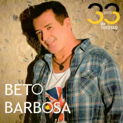 33 Anos de Sucesso - Beto Barbosa 33 Anos de Sucesso - Beto Barbosa