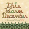 This Warm December, A Brushfire Holiday, Vol. 2, 2011