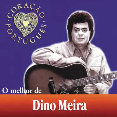 O Melhor De Dino Meira - Dino Meira O Melhor De Dino Meira - Dino Meira