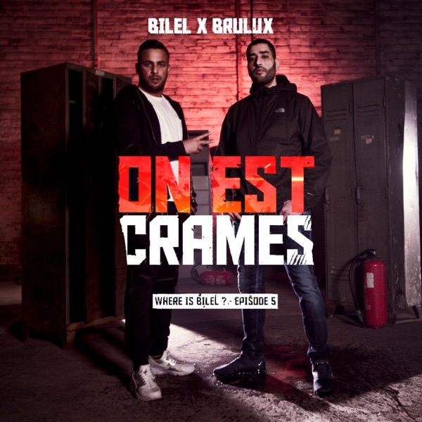 On est cramés (feat. Brulux) [Where is Bilel ? - Épisode 5] - Single - Bilel