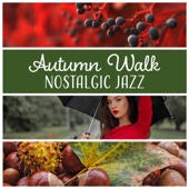 Autumn Walk – Nostalgic Jazz: Piano Music, Reflection Mood, Slow Instrumental Ambient, Music for Rainy Days, Gentle Relax artwork