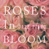 Roses in Bloom - Jazz Piano artwork