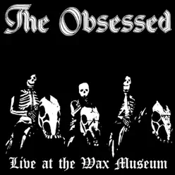 Live at the Wax Museum (July 3, 1982) - The Obsessed