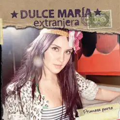 Extranjera - Primera Parte - Dulce María