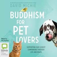 David Michie - Buddhism for Pet Lovers: Supporting our Closest Companions through Life and Death (Unabridged) artwork