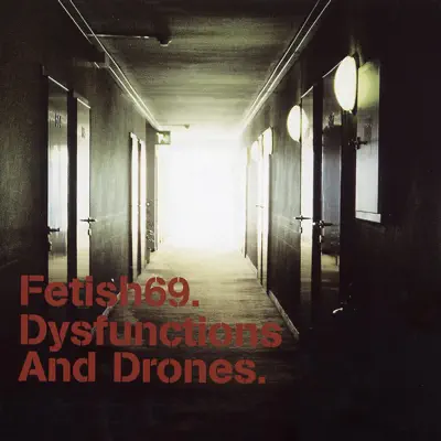Dysfunctions and Drones - Fetish 69 Dysfunctions and Drones - Fetish 69