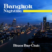Bangkok Nightlife: Blues Bar Club – Easy Chill with Royal Blu Music, Cool Background Ambient, Shades of Vintage, Gospel & Country Style artwork