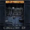 Circuitry EP album lyrics, reviews, download