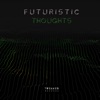 Futuristic Thoughts