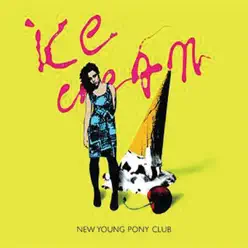 Ice Cream (Comets Remix) - Single - New Young Pony Club Ice Cream (Comets Remix) - Single - New Young Pony Club