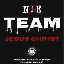 Team Jesus Christ - Single - Nine Team Jesus Christ - Single - Nine