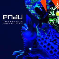 Pnau - Chameleon (Pnau x Melé Remix)