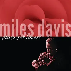 Miles Davis Plays for Lovers (Remastered) - Miles Davis