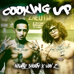 Neutro Shorty - Cooking Up (feat. Jon Z)