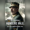 Kongens valg: Det tyske angreb på Norge 1940 - Alf R. Jacobsen