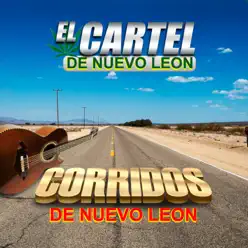 Corridos De Nuevo Leon - El Cartel De Nuevo León Corridos De Nuevo Leon - El Cartel De Nuevo León