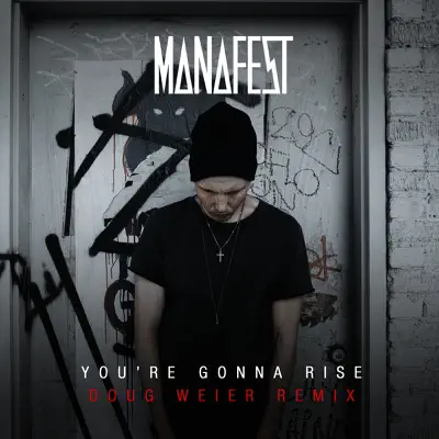 You're Gonna Rise (Doug Weier Remix) - Single - Manafest