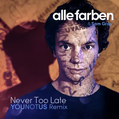 Never Too Late (YOUNOTUS Remix) - Single - Alle Farben Never Too Late (YOUNOTUS Remix) - Single - Alle Farben