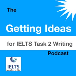 Episode 3 - Information Sharing - The Getting Ideas for IELTS Task 2 Writing Podcast