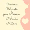 Canciones Relajantes para Niños en el Vientre Materno - Música de Cuna para Técnicas de Relajación album lyrics, reviews, download