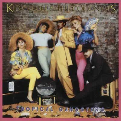 Tropical Gangsters (Remastered) - Kid Creole & the Coconuts