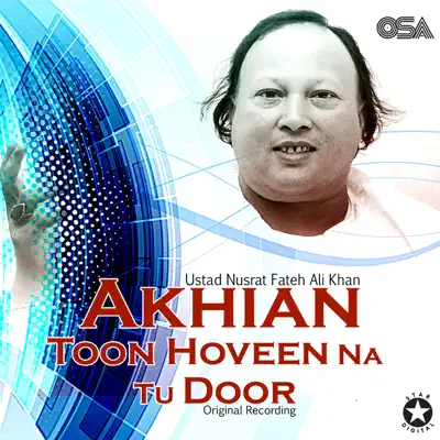 Akhian Toon Hoveen Na Tu Door - Single - Nusrat Fateh Ali Khan